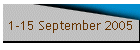 1-15 September 2005
