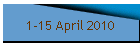 1-15 April 2010