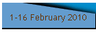 1-16 February 2010