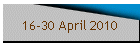 16-30 April 2010