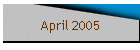 April 2005