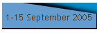 1-15 September 2005