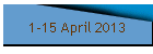 1-15 April 2013