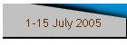 1-15 July 2005
