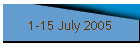 1-15 July 2005