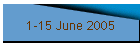1-15 June 2005