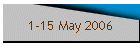 1-15 May 2006