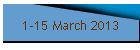 1-15 March 2013