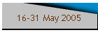 16-31 May 2005