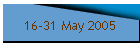 16-31 May 2005