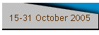 15-31 October 2005