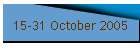 15-31 October 2005