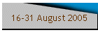 16-31 August 2005