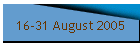 16-31 August 2005