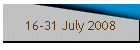 16-31 July 2008