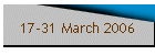 17-31 March 2006
