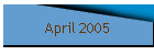 April 2005