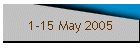 1-15 May 2005