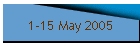 1-15 May 2005